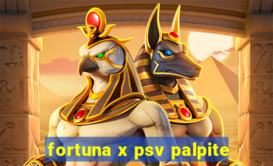 fortuna x psv palpite